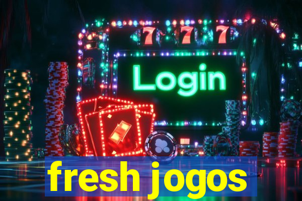 fresh jogos